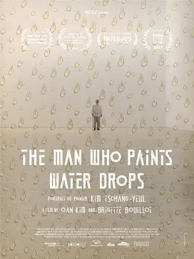 A poster for the Korean-French co-production documentary, The Man Who Paints Water Drops, about artist Kim Tschang-yeul, the ‘Water Drop Painter.’ Image ⓒ MIRU PICTURES.